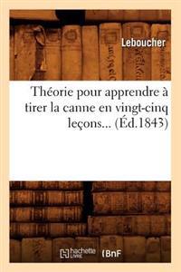 Théorie Pour Apprendre À Tirer La Canne En Vingt-Cinq Leçons (Éd.1843)