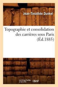 Topographie Et Consolidation Des Carrières Sous Paris (Éd.1885)