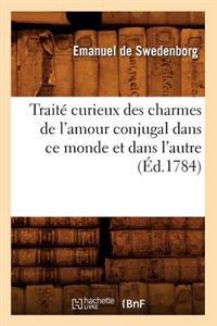 Traité Curieux Des Charmes de l'Amour Conjugal Dans CE Monde Et Dans l'Autre (Éd.1784)