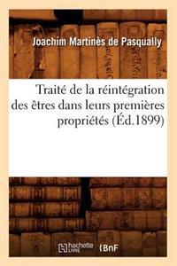 Traité de la Réintégration Des Êtres Dans Leurs Premières Propriétés (Éd.1899)