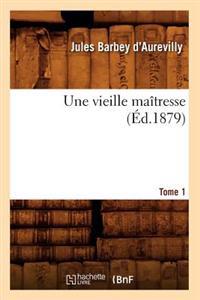 Une Vieille Maîtresse. Tome 1 (Éd.1879)