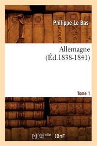 Allemagne. Tome 1 (Éd.1838-1841)