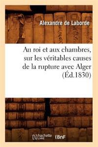 Au Roi Et Aux Chambres, Sur Les Véritables Causes de la Rupture Avec Alger (Éd.1830)
