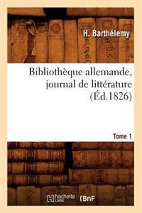 Bibliothèque Allemande, Journal de Littérature. Tome 1 (Éd.1826)