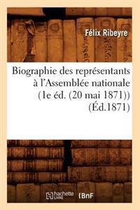 Biographie Des Représentants À l'Assemblée Nationale (1e Éd. (20 Mai 1871)) (Éd.1871)
