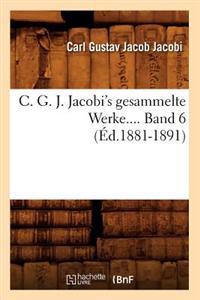 C. G. J. Jacobi's Gesammelte Werke. Band 6 (Éd.1881-1891)