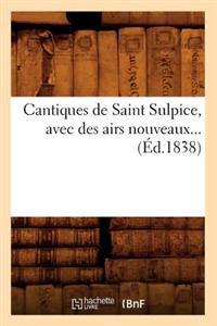 Cantiques de Saint Sulpice, Avec Des Airs Nouveaux (Éd.1838)