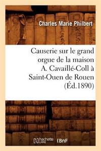 Causerie Sur Le Grand Orgue de la Maison A. Cavaillé-Coll À Saint-Ouen de Rouen (Éd.1890)