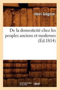de la Domesticité Chez Les Peuples Anciens Et Modernes (Éd.1814)