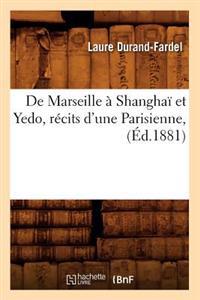de Marseille À Shanghaï Et Yedo, Récits d'Une Parisienne, (Éd.1881)
