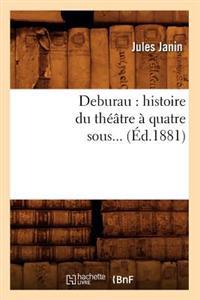 Deburau: Histoire Du Théâtre À Quatre Sous (Éd.1881)