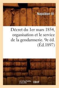 Décret Du 1er Mars 1854, Organisation Et Le Service de la Gendarmerie. 9e Éd. (Éd.1897)