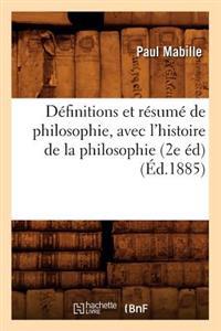 Définitions Et Résumé de Philosophie, Avec l'Histoire de la Philosophie (2e Éd) (Éd.1885)