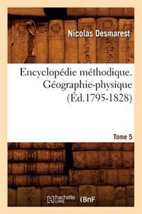Encyclopédie Méthodique. Géographie-Physique. Tome 5 (Éd.1795-1828)