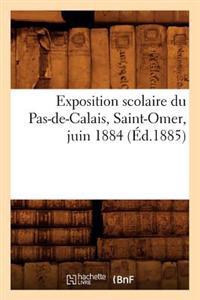 Exposition Scolaire Du Pas-De-Calais, Saint-Omer, Juin 1884 (Éd.1885)