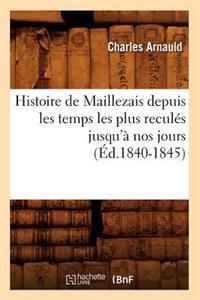 Histoire de Maillezais Depuis Les Temps Les Plus Reculés Jusqu'à Nos Jours (Éd.1840-1845)