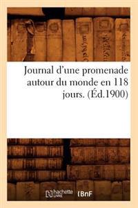 Journal d'Une Promenade Autour Du Monde En 118 Jours. (Éd.1900)