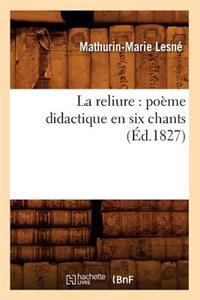 La Reliure: Poème Didactique En Six Chants (Éd.1827)