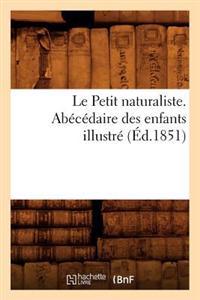 Le Petit Naturaliste. Abécédaire Des Enfants Illustré (Éd.1851)
