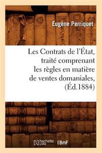 Les Contrats de l'État, Traité Comprenant Les Règles En Matière de Ventes Domaniales, (Éd.1884)