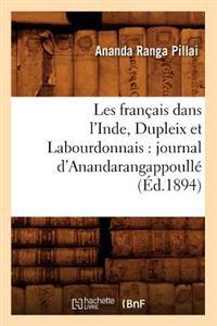 Les Français Dans l'Inde, Dupleix Et Labourdonnais: Journal d'Anandarangappoullé (Éd.1894)