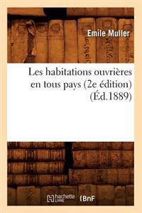 Les Habitations Ouvrières En Tous Pays (2e Édition) (Éd.1889)
