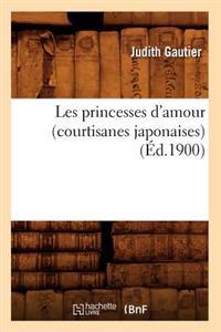 Les Princesses d'Amour (Courtisanes Japonaises) (Éd.1900)