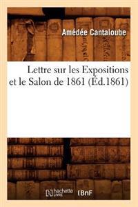 Lettre Sur Les Expositions Et Le Salon de 1861, (Éd.1861)