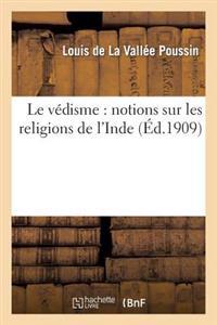 Le Védisme: Notions Sur Les Religions de l'Inde