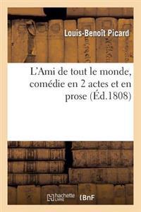 L'Ami de Tout Le Monde, Comédie En 2 Actes Et En Prose