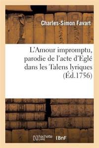 L'Amour Impromptu, Parodie de l'Acte d'Eglé Dans Les Talens Lyriques