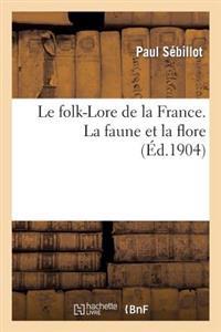 Le Folk-Lore de la France. La Faune Et La Flore