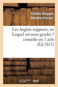 Les Anglais Supposés, Ou Lequel Est Mon Gendre ? Comédie En 1 Acte
