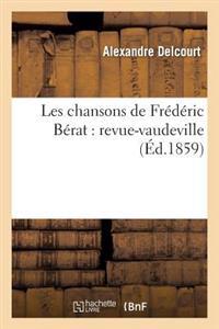 Les Chansons de Frédéric Bérat: Revue-Vaudeville