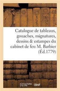 Catalogue de Tableaux, Gouaches, Mignatures, Dessins & Estampes Du Cabinet de Feu M. Barbier
