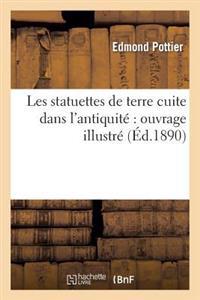Les Statuettes de Terre Cuite Dans l'Antiquité Ouvrage Illustré