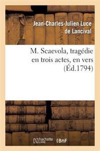 Bokomslag för "M. Scaevola, Tragédie En Trois Actes, En Vers"