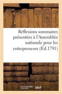 Réflexions Sommaires Présentées À l'Assemblée Nationale Pour Les Entrepreneurs Et Acteurs