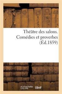 Théâtre Des Salons. Comédies Et Proverbes