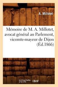 Mémoire de M. A. Millotet, Avocat Général Au Parlement, Vicomte-Mayeur de Dijon (Éd.1866)