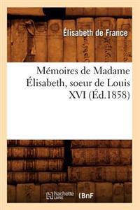 Mémoires de Madame Élisabeth, Soeur de Louis XVI (Éd.1858)