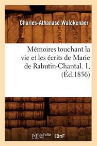 Mémoires Touchant La Vie Et Les Écrits de Marie de Rabutin-Chantal. 1, (Éd.1856)