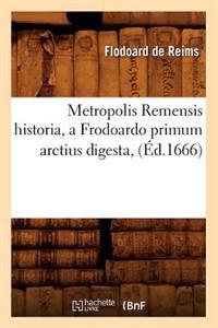 Metropolis Remensis Historia, a Frodoardo Primum Arctius Digesta, (Éd.1666)