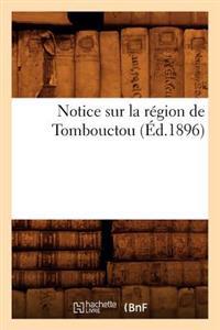 Notice Sur La Région de Tombouctou (Éd.1896)