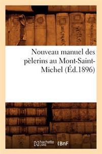 Nouveau Manuel Des Pèlerins Au Mont-Saint-Michel (Éd.1896)