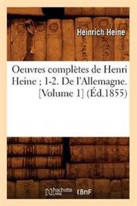 Oeuvres Complètes de Henri Heine 1-2. de l'Allemagne. [Volume 1] (Éd.1855)