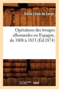Opérations Des Troupes Allemandes En Espagne, de 1808 À 1813 (Éd.1874)