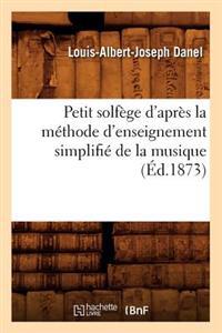 Petit Solfège d'Après La Méthode d'Enseignement Simplifié de la Musique (Éd.1873)