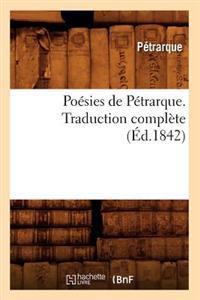 Poésies de Pétrarque. Traduction Complète (Éd.1842)