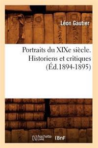 Portraits Du XIXe Siècle. Historiens Et Critiques (Éd.1894-1895)